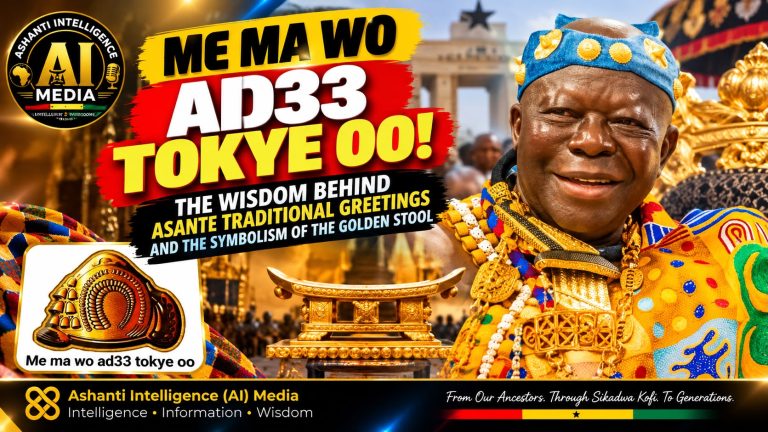 “Me Ma Wo Adɛɛ Tokyɛ Oo!” — The Wisdom Behind Asante Traditional Greetings and the Symbolism of the Golden Stool